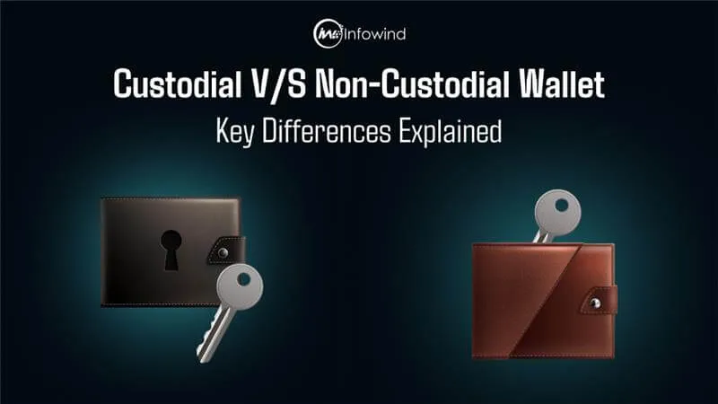 Custodial vs Non-Custodial Wallets Key Differences Explained